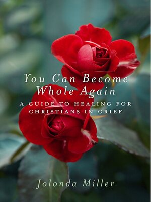 cover image of You Can Become Whole Again: a Guide to Healing for Christians in Grief